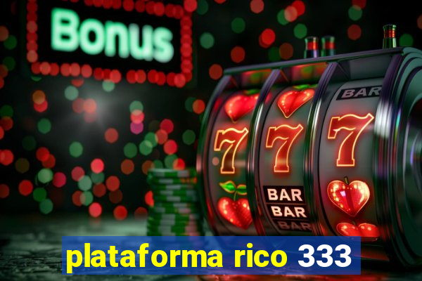 plataforma rico 333